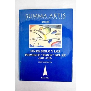 Historia General del arte XXXVIII: Fin de Siglo y los primeros Ismos del XX (1890-1917).